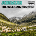 Jeremiah - The Weeping Prophet