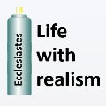 Ecclesiastes - Life with Realism